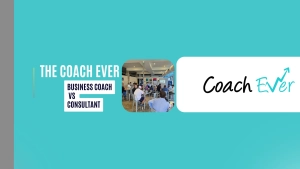 Business Coach vs Consultant: A vibrant teal banner featuring a workshop photo and the Coach Ever logo.